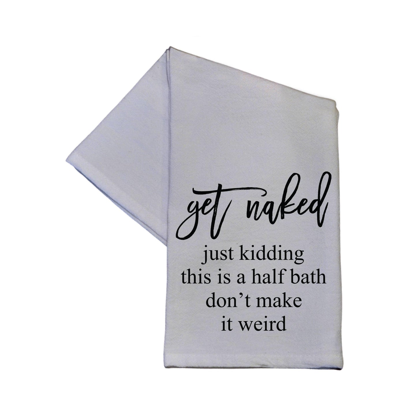 Get Naked... Just Kidding This Is A Half Bath Bathroom Towel - HERS