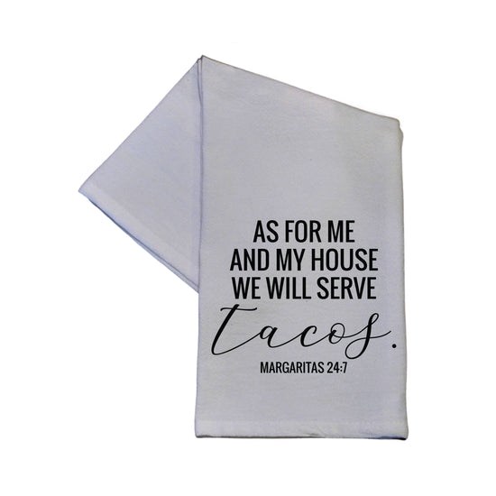 As for me and my house we will serve tacos 16x24 Tea Towel