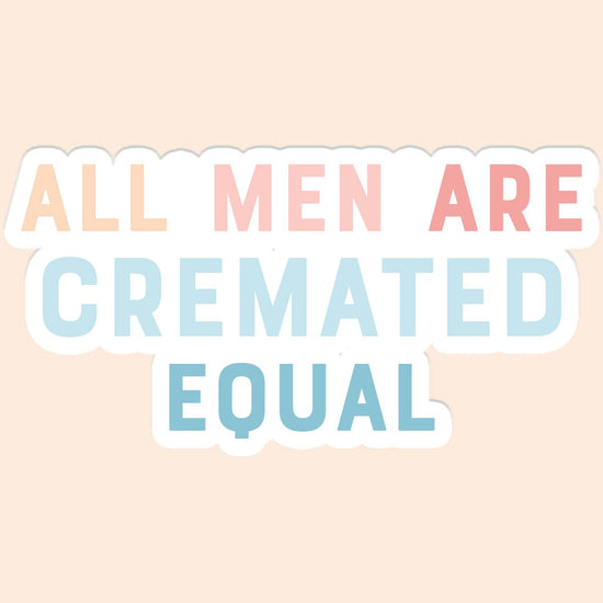 Load image into Gallery viewer, All Men are Cremated Equal Sticker Decal
